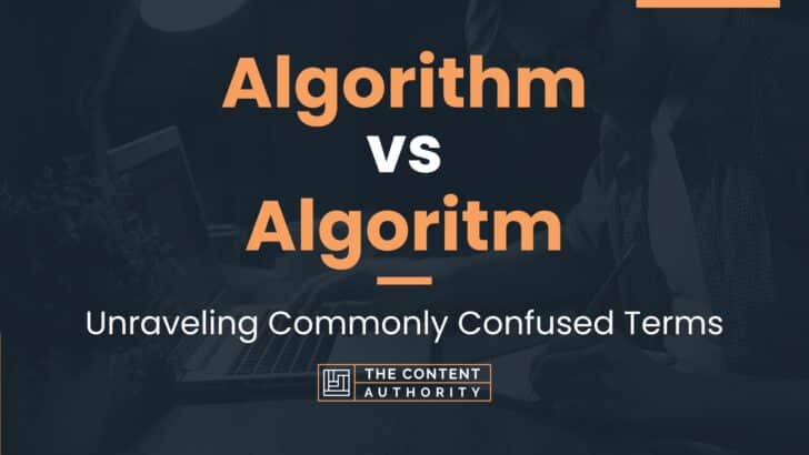 Algorithm Vs Algoritm Unraveling Commonly Confused Terms