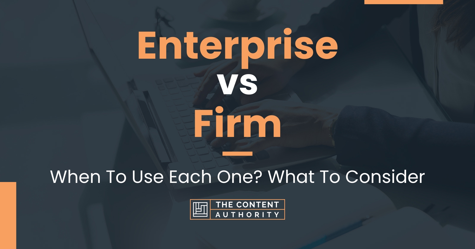 Enterprise vs Firm: When To Use Each One? What To Consider