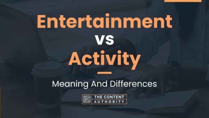 entertainment-vs-activity-meaning-and-differences