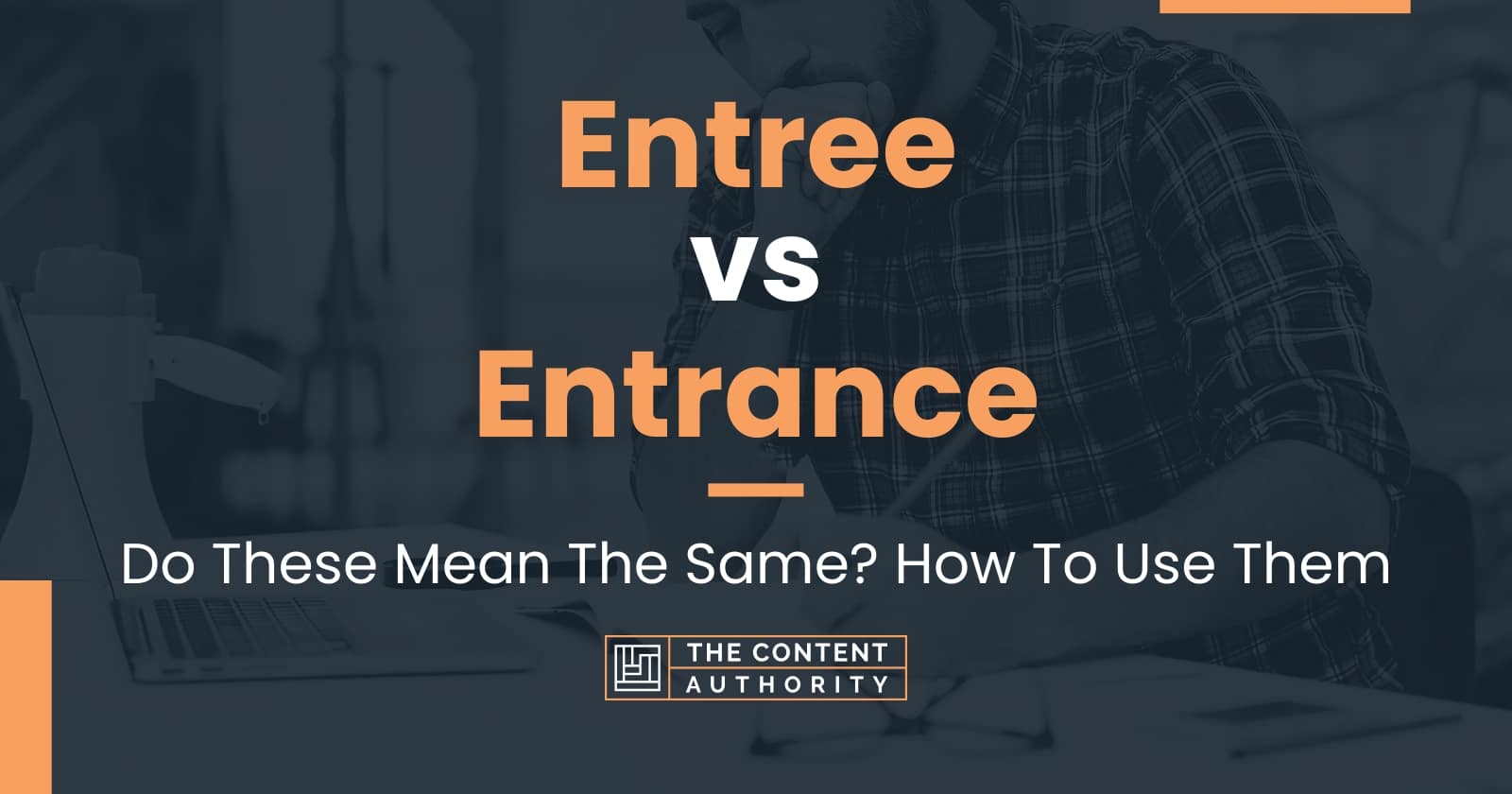 entree-vs-entrance-do-these-mean-the-same-how-to-use-them