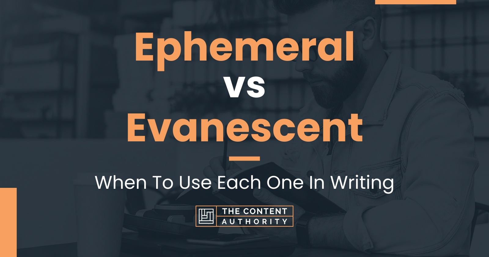 ephemeral-vs-evanescent-when-to-use-each-one-in-writing