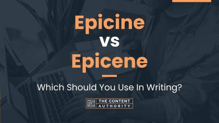 Epicine vs Epicene: Which Should You Use In Writing?