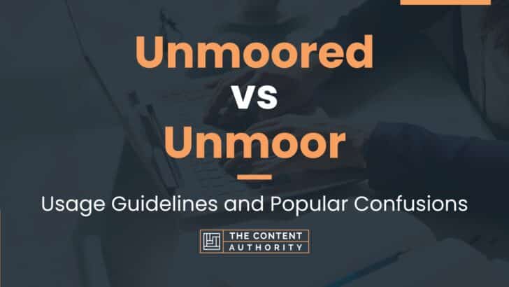 Unmoored vs Unmoor: Usage Guidelines and Popular Confusions