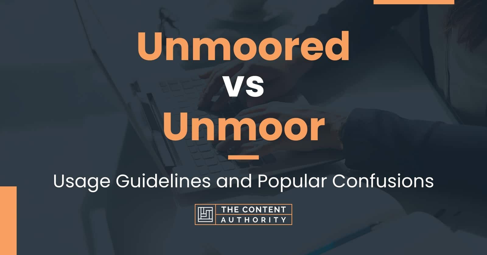 Unmoored vs Unmoor: Usage Guidelines and Popular Confusions