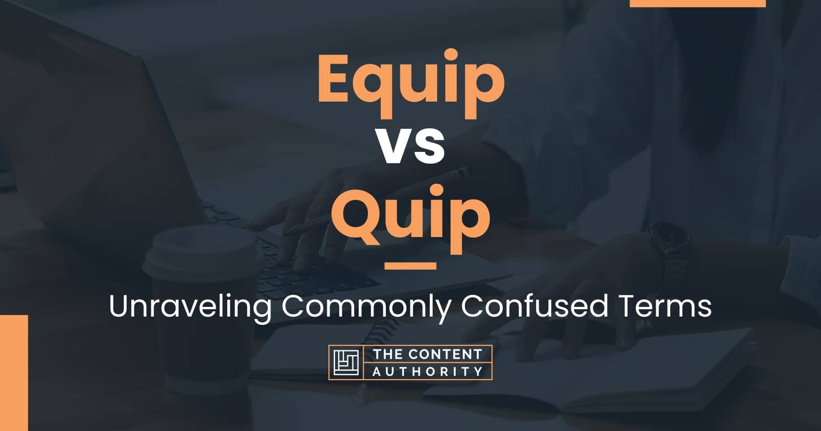 Equip vs Quip Unraveling Commonly Confused Terms