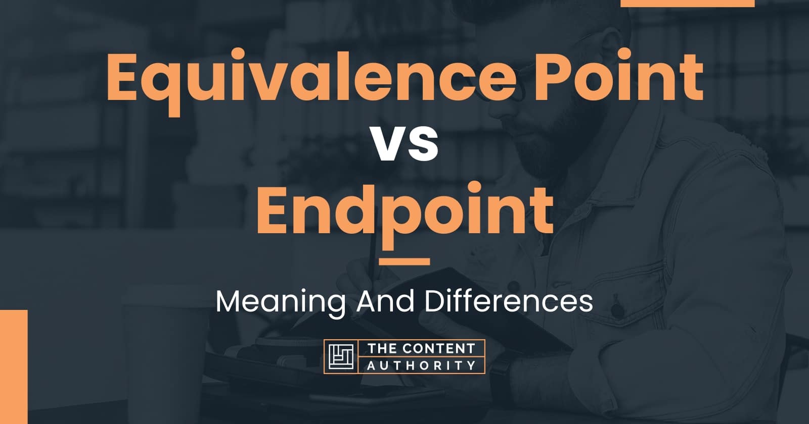 Equivalence Point vs Endpoint Meaning And Differences