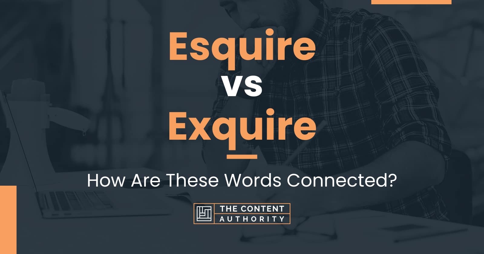 Esquire vs Exquire: How Are These Words Connected?