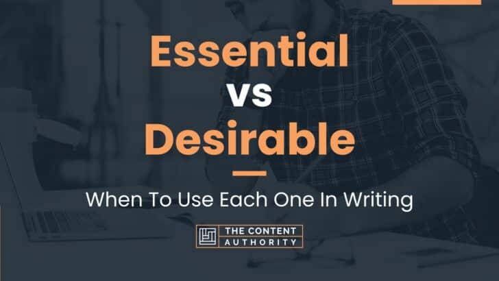 Essential vs Desirable: When To Use Each One In Writing