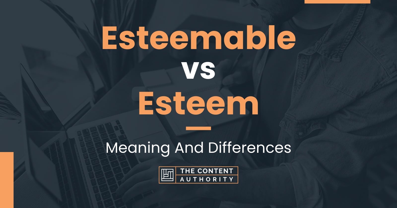 Esteemable vs Esteem: Meaning And Differences