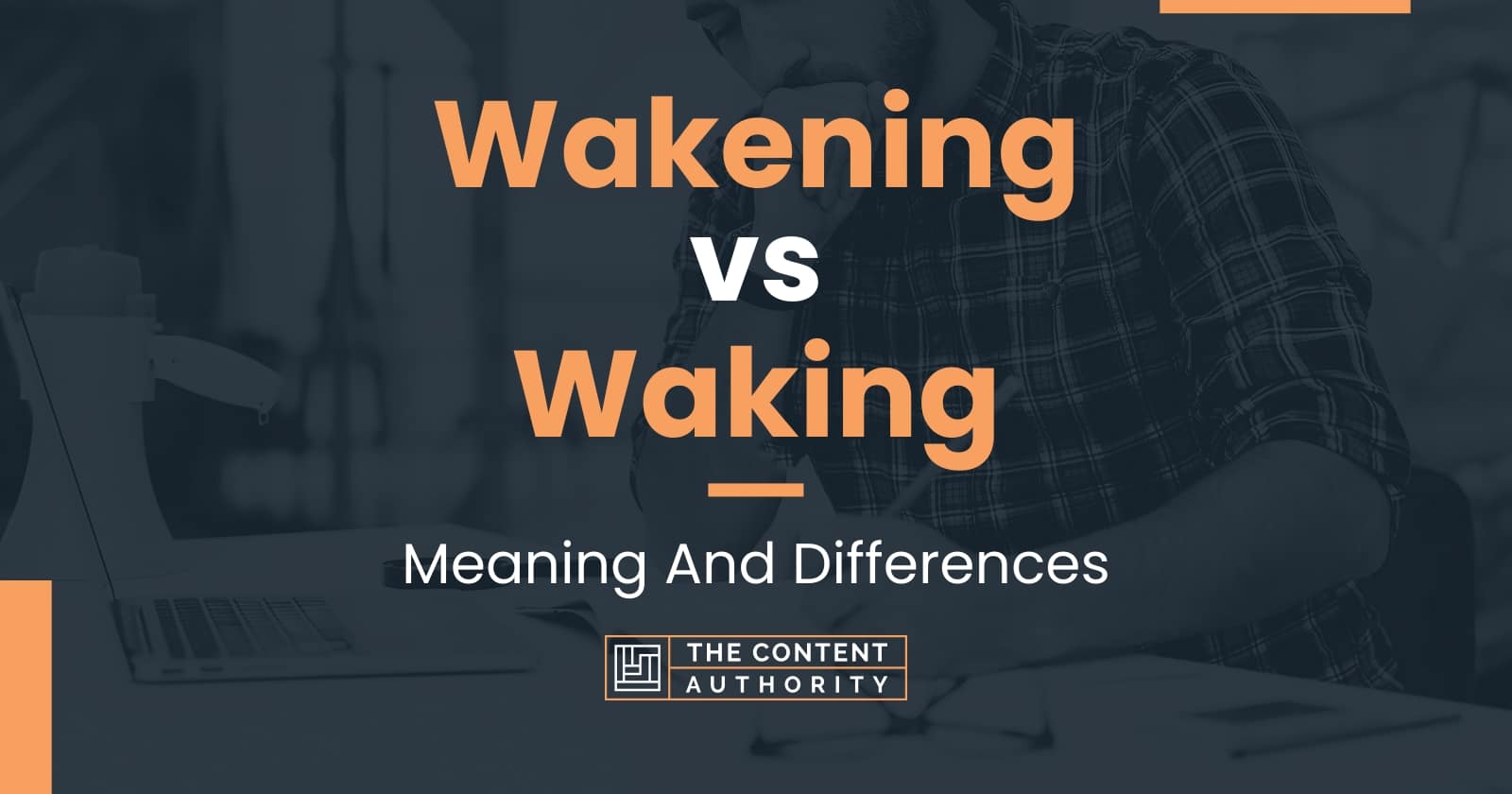 Wakening Vs Waking Meaning And Differences