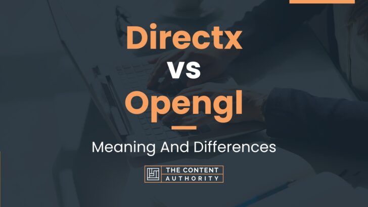 Directx vs Opengl: Meaning And Differences