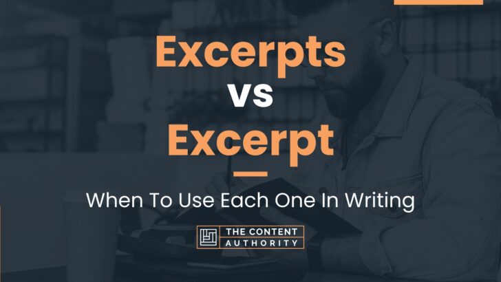 Excerpts vs Excerpt: When To Use Each One In Writing
