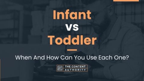 Infant vs Toddler: When And How Can You Use Each One?