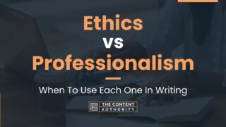 Ethics vs Professionalism: When To Use Each One In Writing