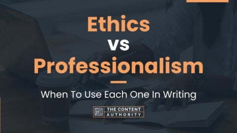 Ethics Vs Professionalism: When To Use Each One In Writing