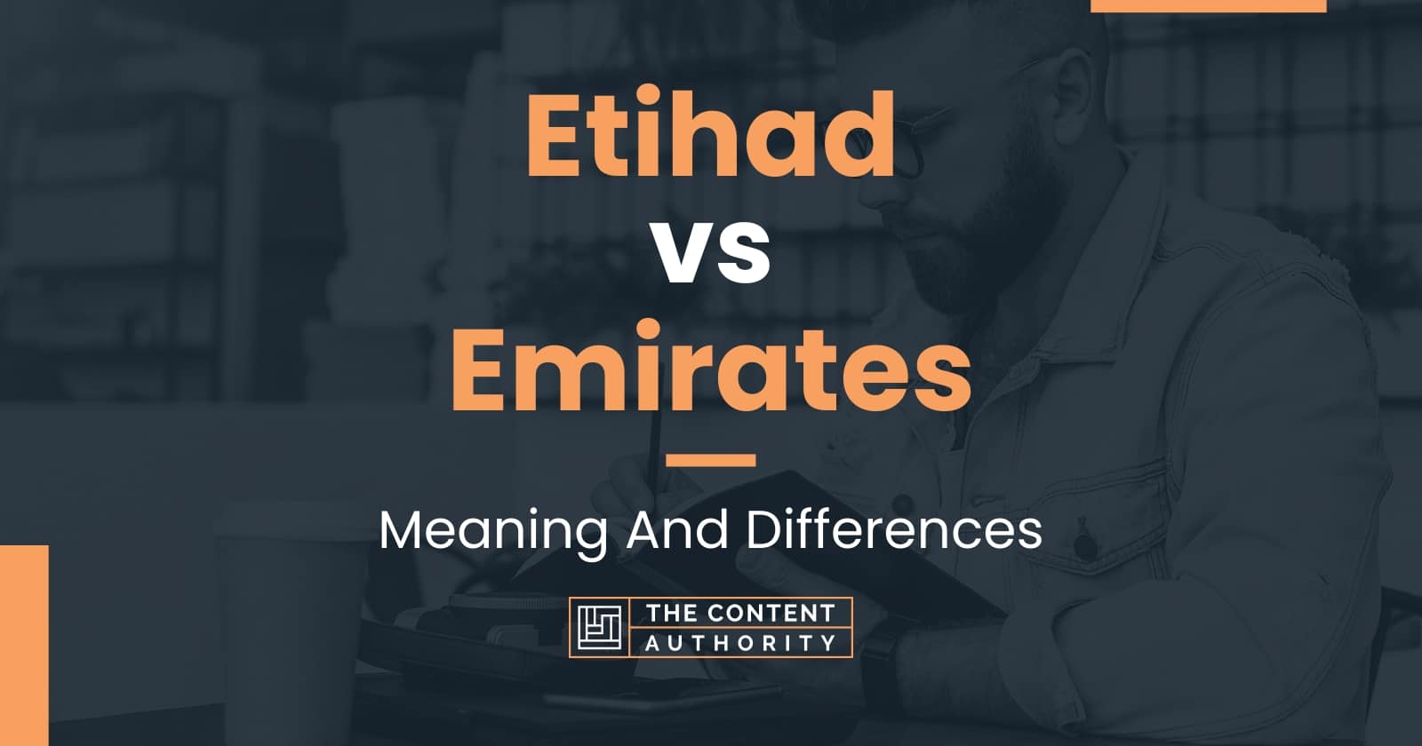 Etihad vs Emirates: Meaning And Differences