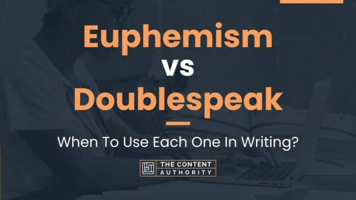 Euphemism vs Doublespeak: When To Use Each One In Writing?