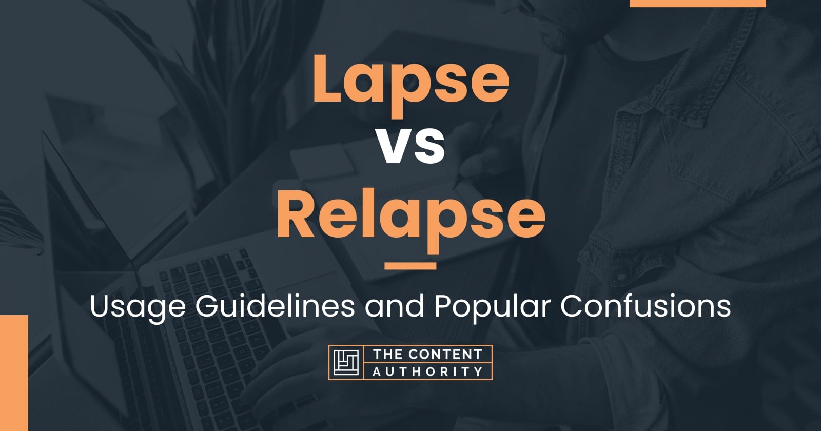 Lapse vs Relapse: Usage Guidelines and Popular Confusions