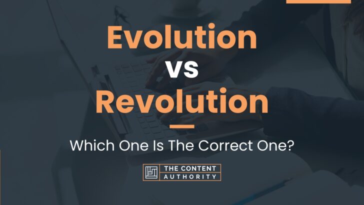 Evolution vs Revolution: Which One Is The Correct One?