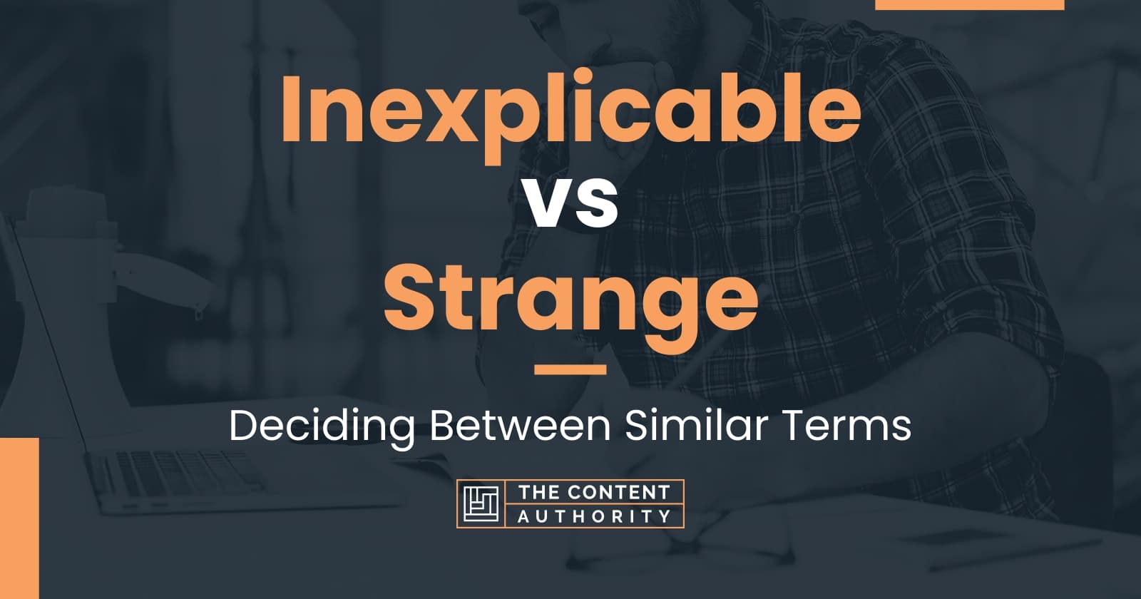 Inexplicable vs Strange: Deciding Between Similar Terms