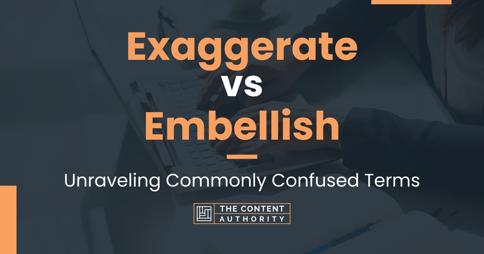 Exaggerate vs Embellish: Unraveling Commonly Confused Terms