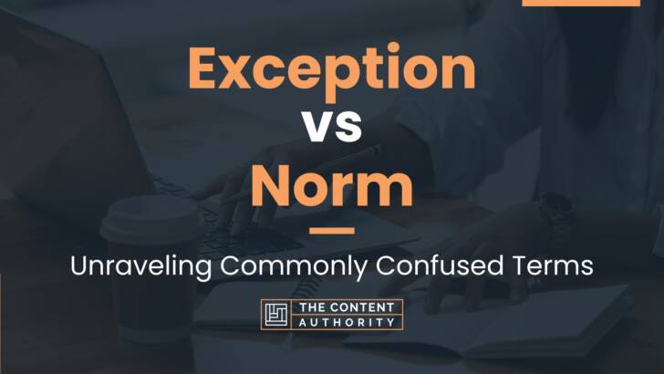 Exception vs Norm: Unraveling Commonly Confused Terms