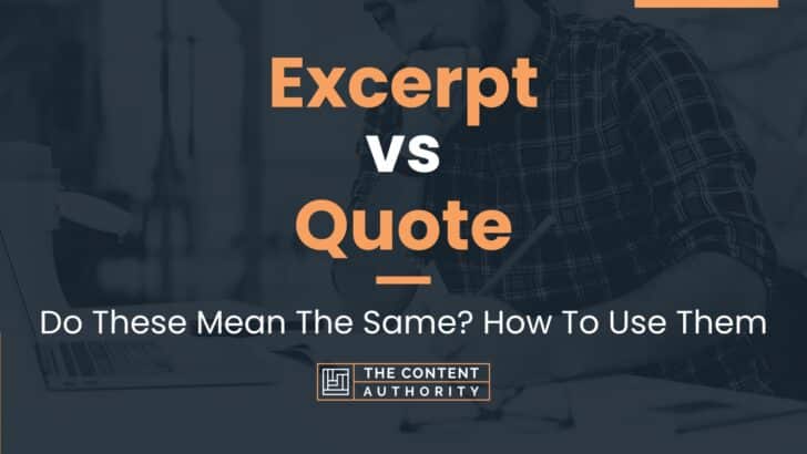 Excerpt vs Quote: Do These Mean The Same? How To Use Them