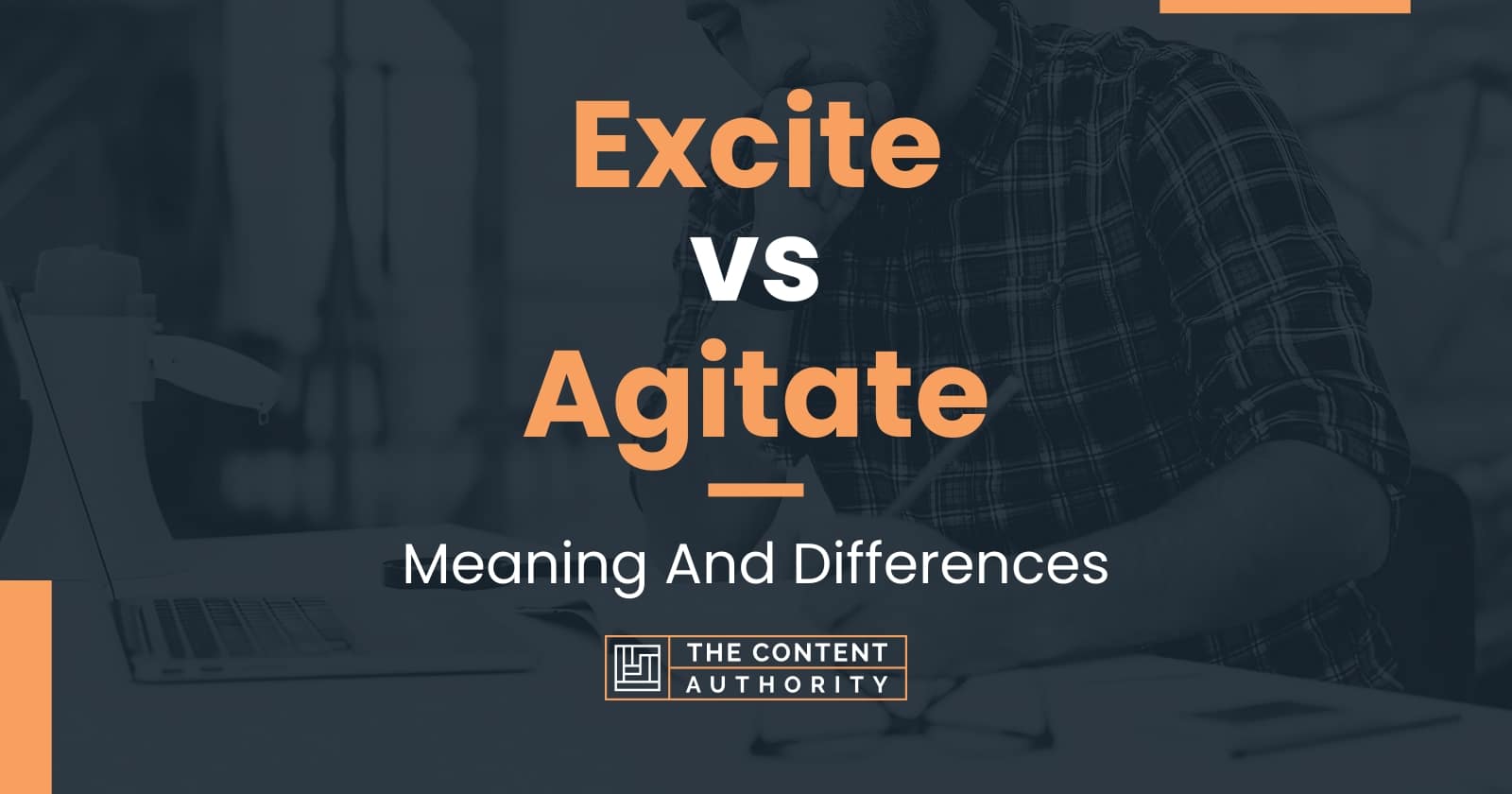 Excite vs Agitate: Meaning And Differences