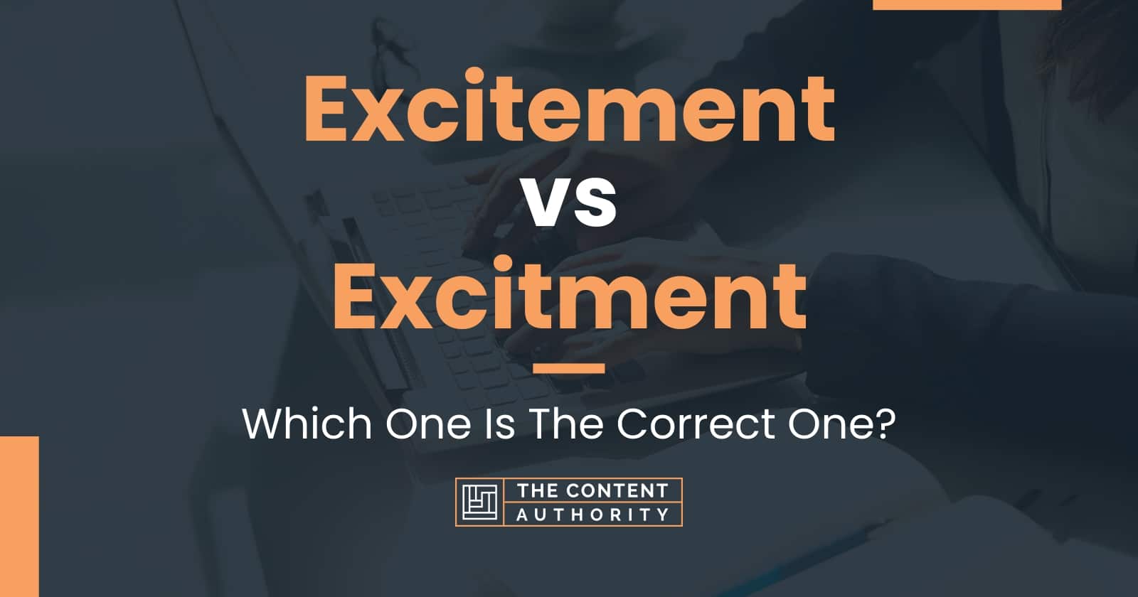 Excitement vs Excitment: Which One Is The Correct One?