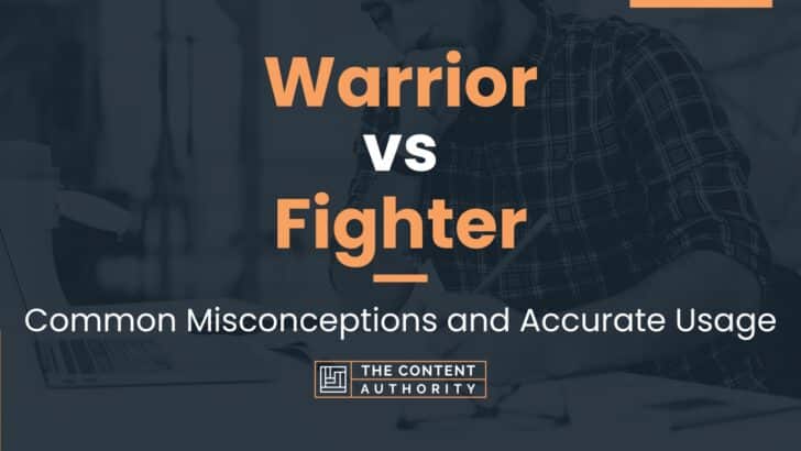 Warrior vs Fighter: Common Misconceptions and Accurate Usage