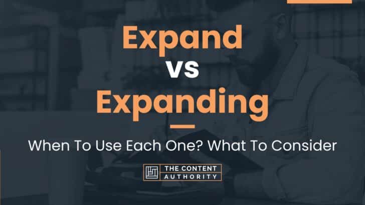 Expand Vs Expanding When To Use Each One What To Consider