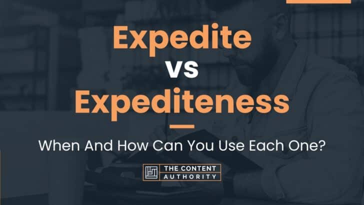 Expedite vs Expediteness: When And How Can You Use Each One?