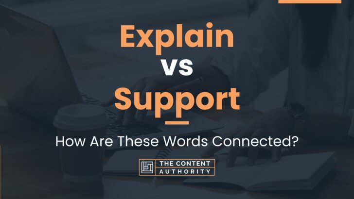 Explain vs Support: How Are These Words Connected?