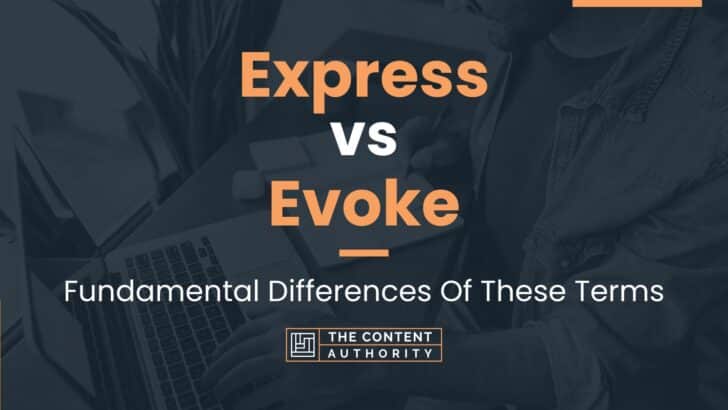 Express vs Evoke: Fundamental Differences Of These Terms