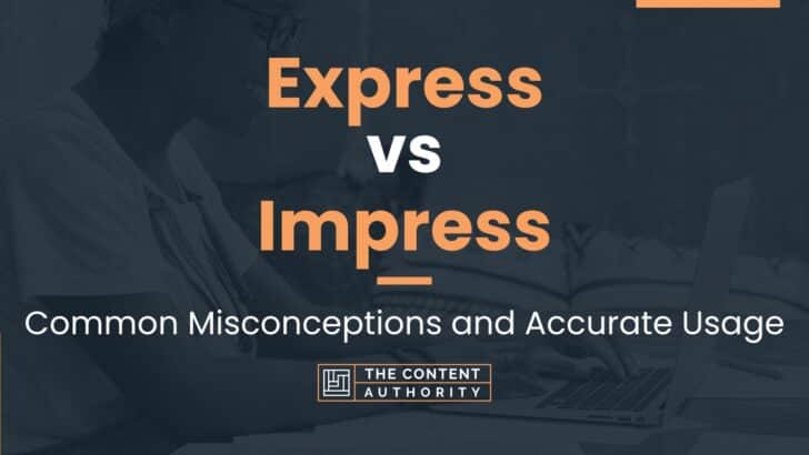 Express vs Impress: Common Misconceptions and Accurate Usage