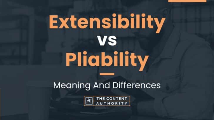 Extensibility vs Pliability: Meaning And Differences