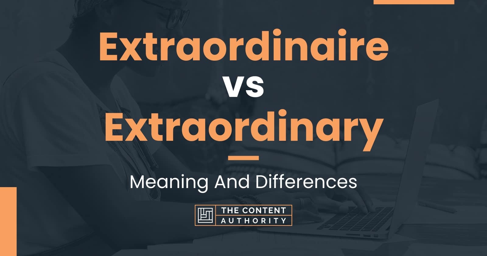 extraordinaire-vs-extraordinary-meaning-and-differences