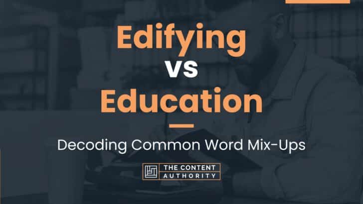 Edifying vs Education: Decoding Common Word Mix-Ups
