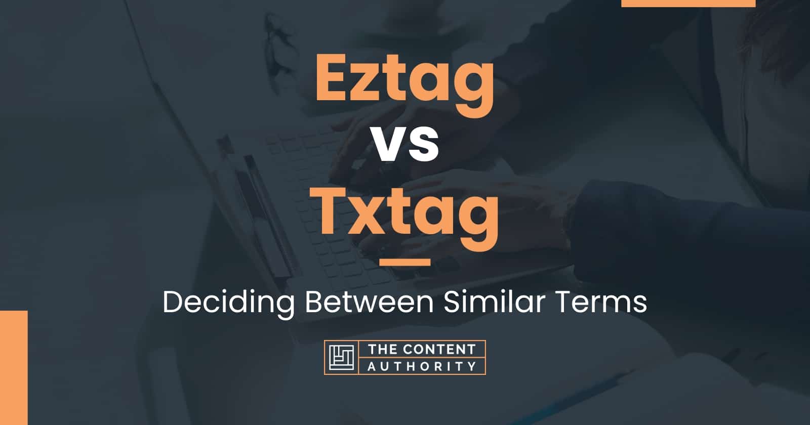 eztag-vs-txtag-deciding-between-similar-terms