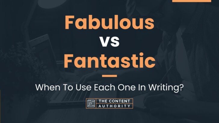 fabulous-vs-fantastic-when-to-use-each-one-in-writing