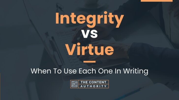 Integrity vs Virtue: When To Use Each One In Writing