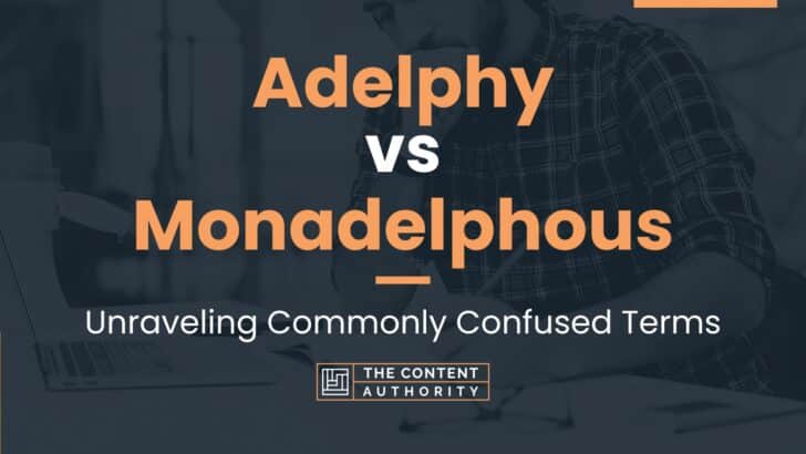 Adelphy vs Monadelphous: Unraveling Commonly Confused Terms