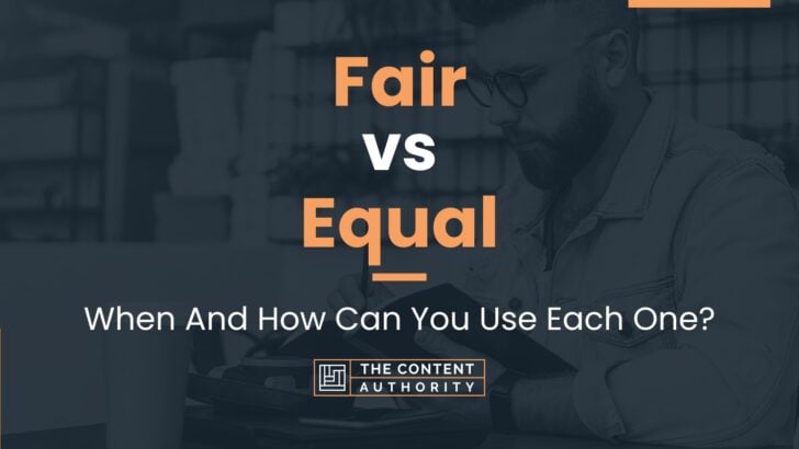 Fair vs Equal: When And How Can You Use Each One?