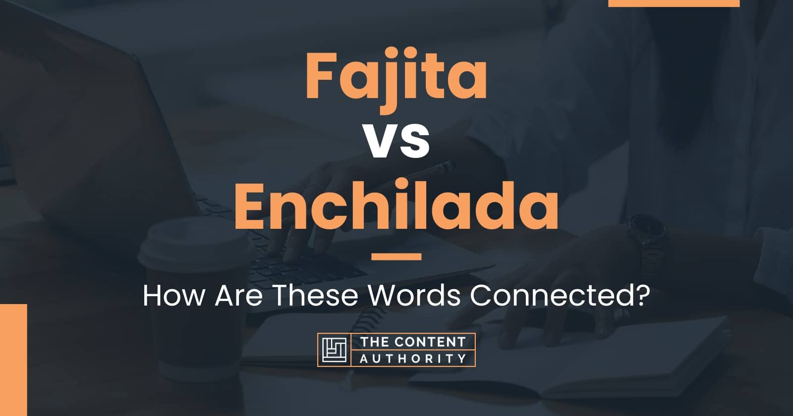 fajita-vs-enchilada-how-are-these-words-connected
