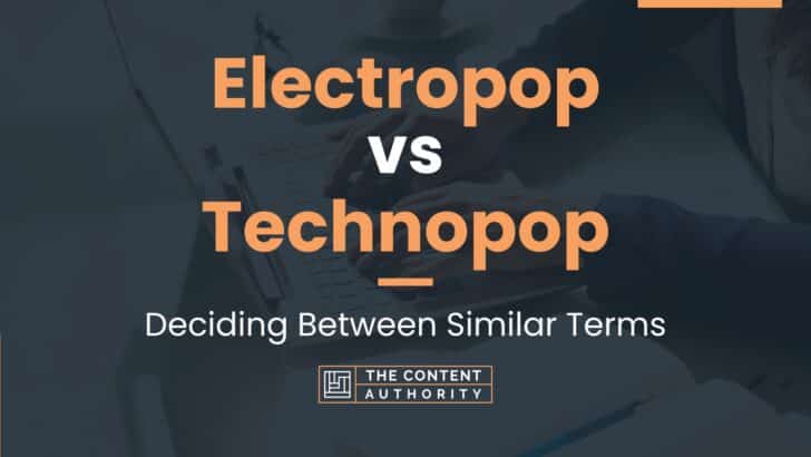 Electropop vs Technopop: Deciding Between Similar Terms
