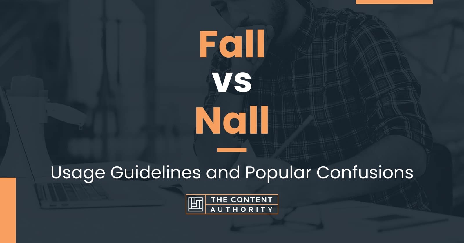 Fall vs Nall Usage Guidelines and Popular Confusions