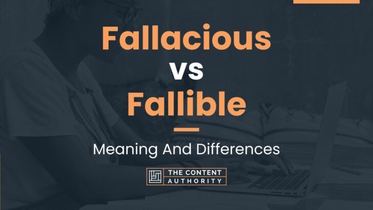 Fallacious vs Fallible: Meaning And Differences