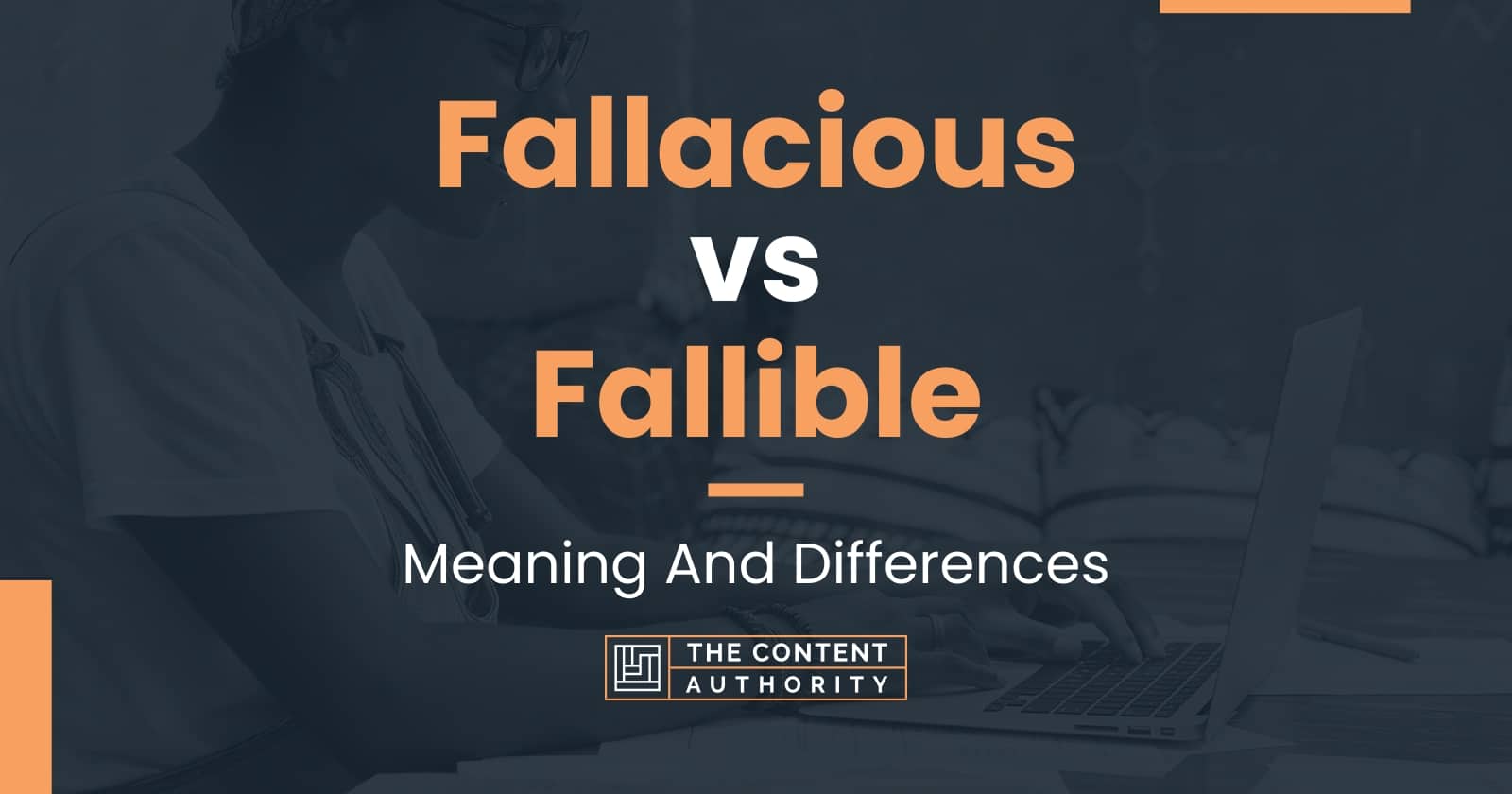 Fallacious vs Fallible: Meaning And Differences