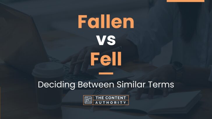 fallen-vs-fell-deciding-between-similar-terms