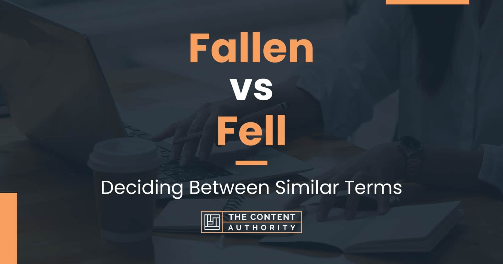 Fallen vs Fell: Deciding Between Similar Terms